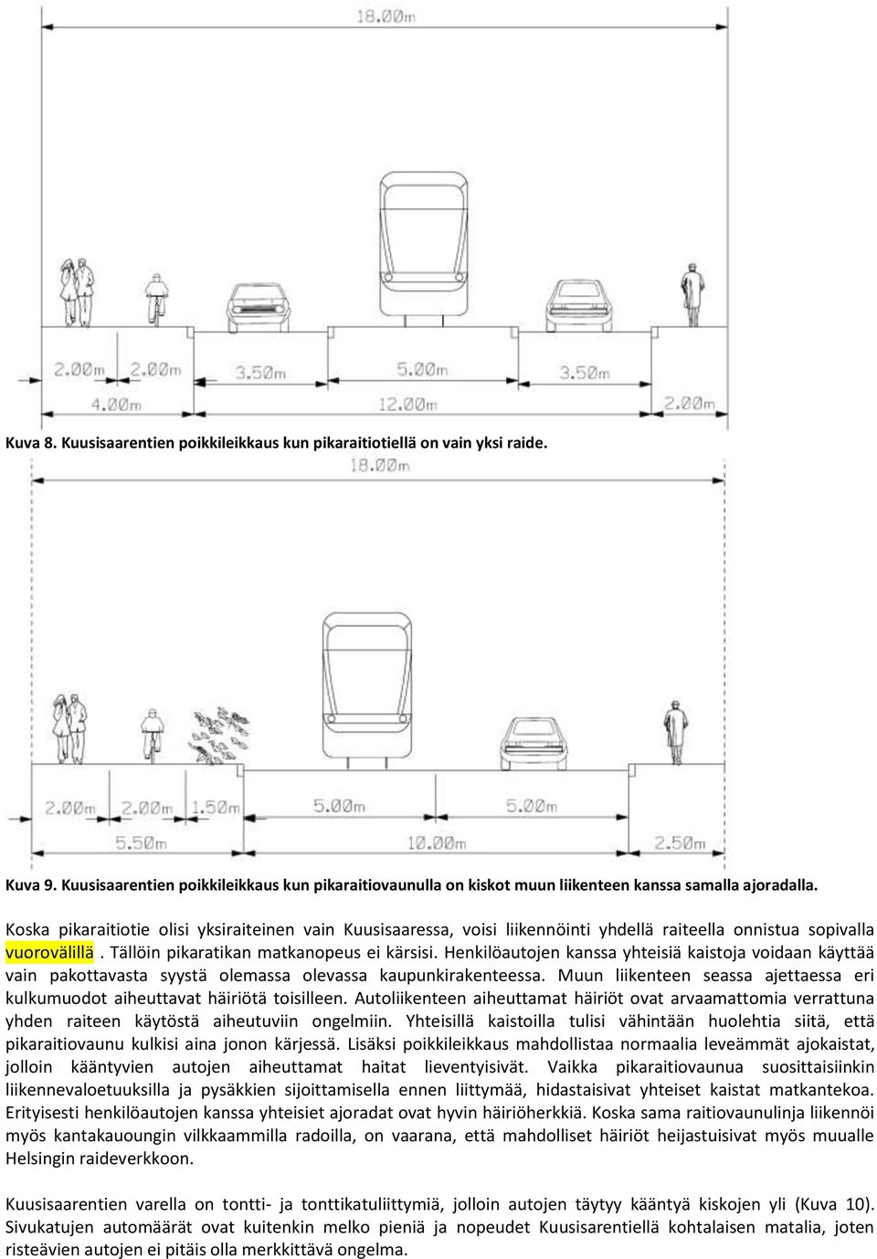 Henkilöautojen kanssa yhteisiä kaistoja voidaan käyttää vain pakottavasta syystä olemassa olevassa kaupunkirakenteessa.