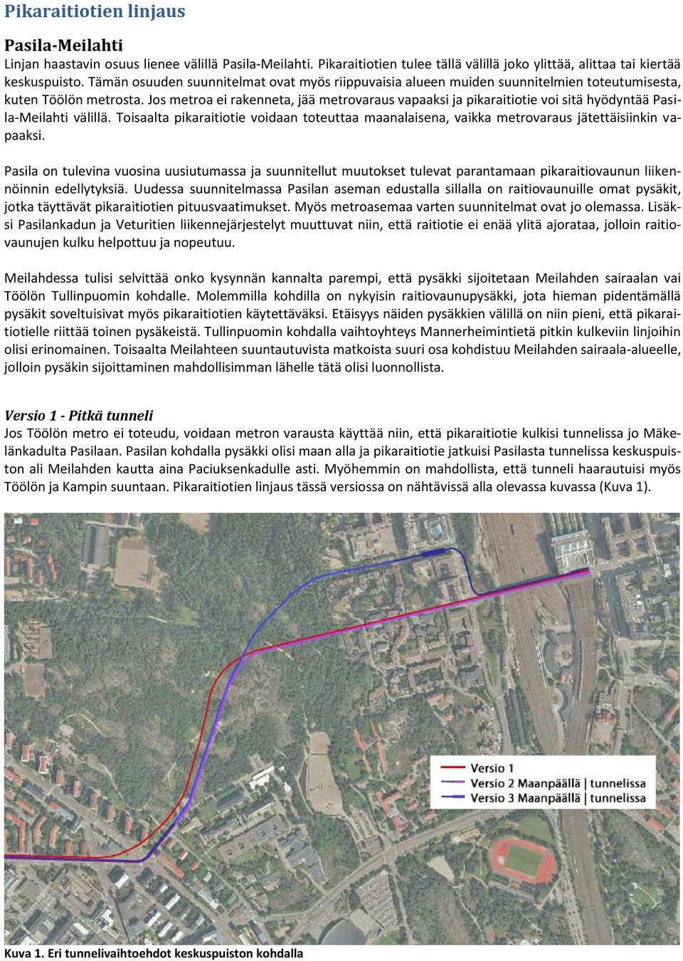 Jos metroa ei rakenneta, jää metrovaraus vapaaksi ja pikaraitiotie voi sitä hyödyntää Pasila-Meilahti välillä.