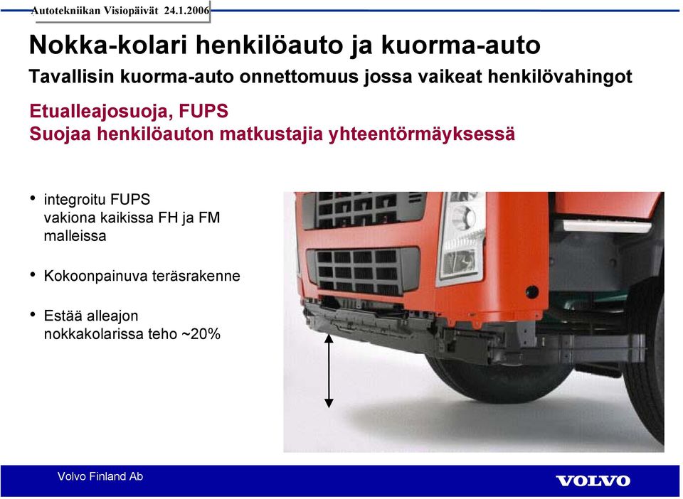 henkilöauton matkustajia yhteentörmäyksessä integroitu FUPS vakiona