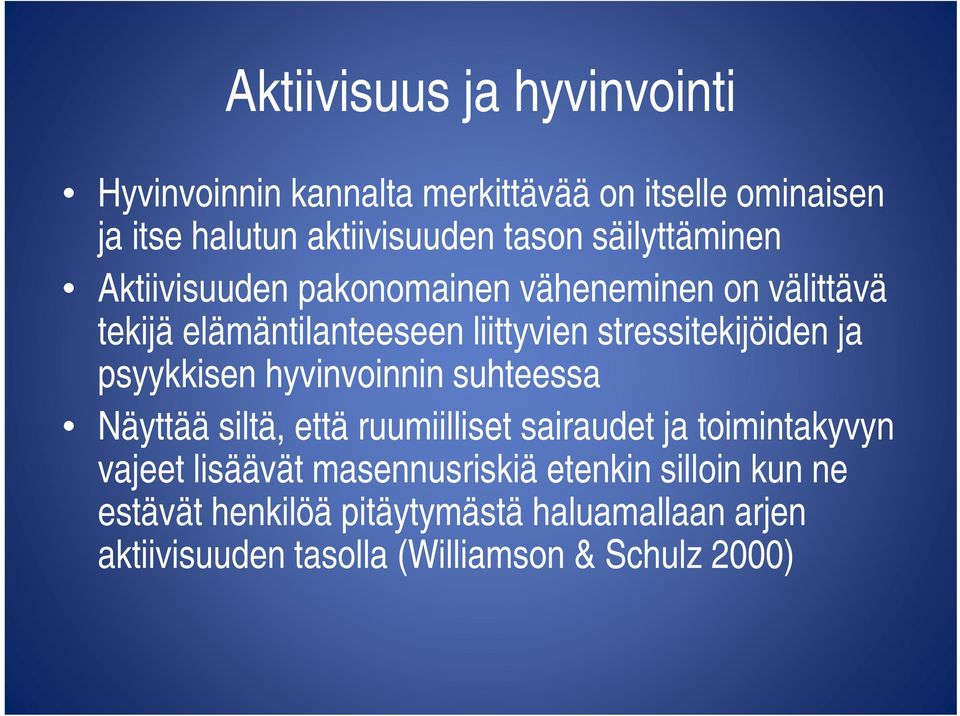 stressitekijöiden ja psyykkisen hyvinvoinnin suhteessa Näyttää siltä, että ruumiilliset sairaudet ja toimintakyvyn y vajeet