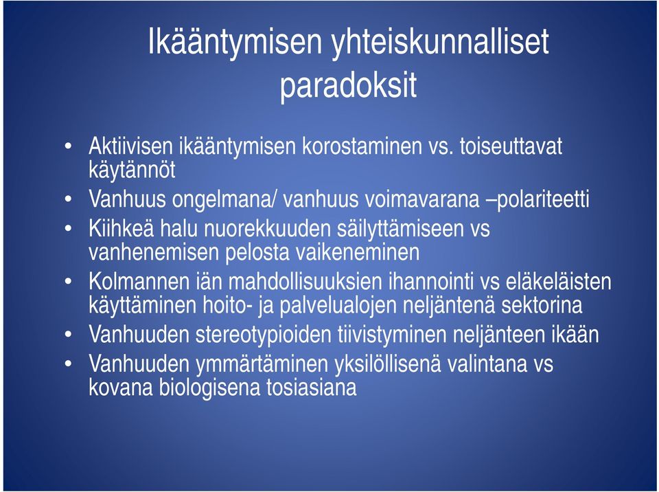 vanhenemisen pelosta vaikeneminen i Kolmannen iän mahdollisuuksien ihannointi vs eläkeläisten käyttäminen hoito- ja