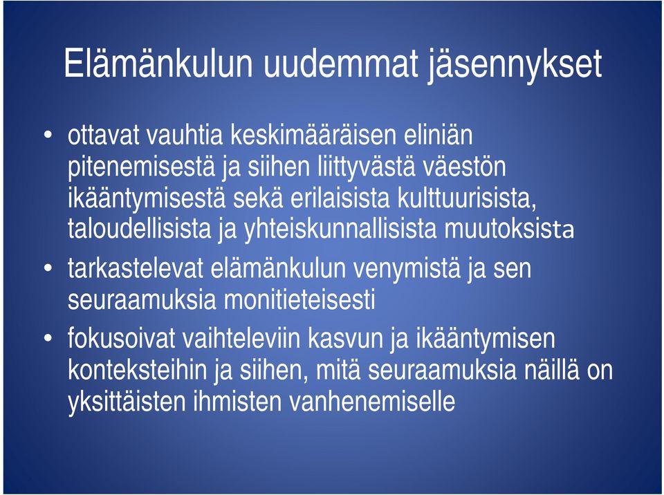 muutoksista tarkastelevat elämänkulun venymistä ja sen seuraamuksia u s a monitieteisesti fokusoivat