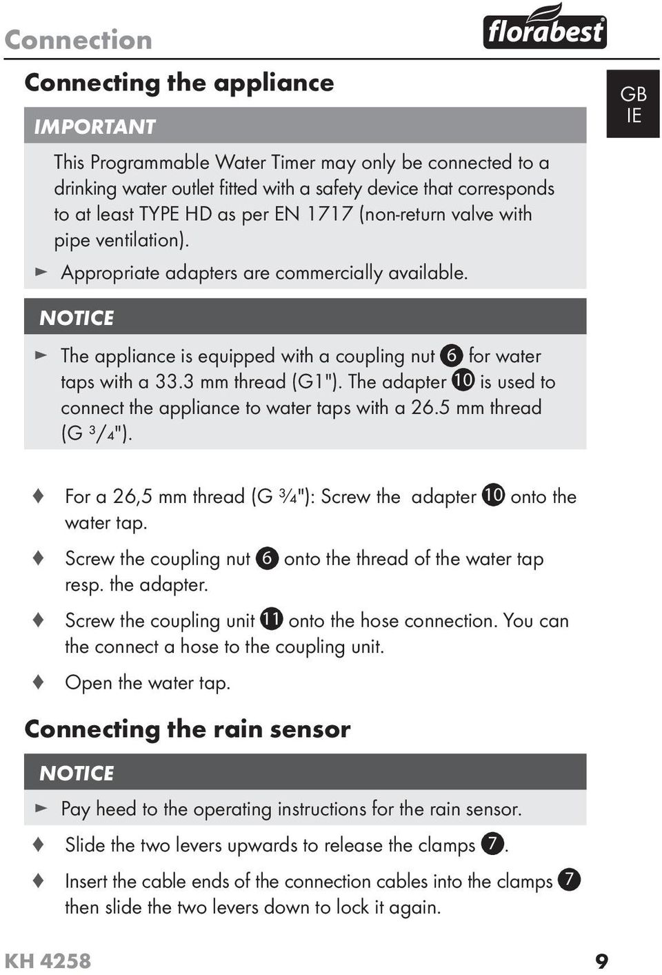 3 mm thread (G1"). The adapter 10 is used to connect the appliance to water taps with a 26.5 mm thread (G ³/₄"). For a 26,5 mm thread (G ³ ₄"): Screw the adapter 10 onto the water tap.