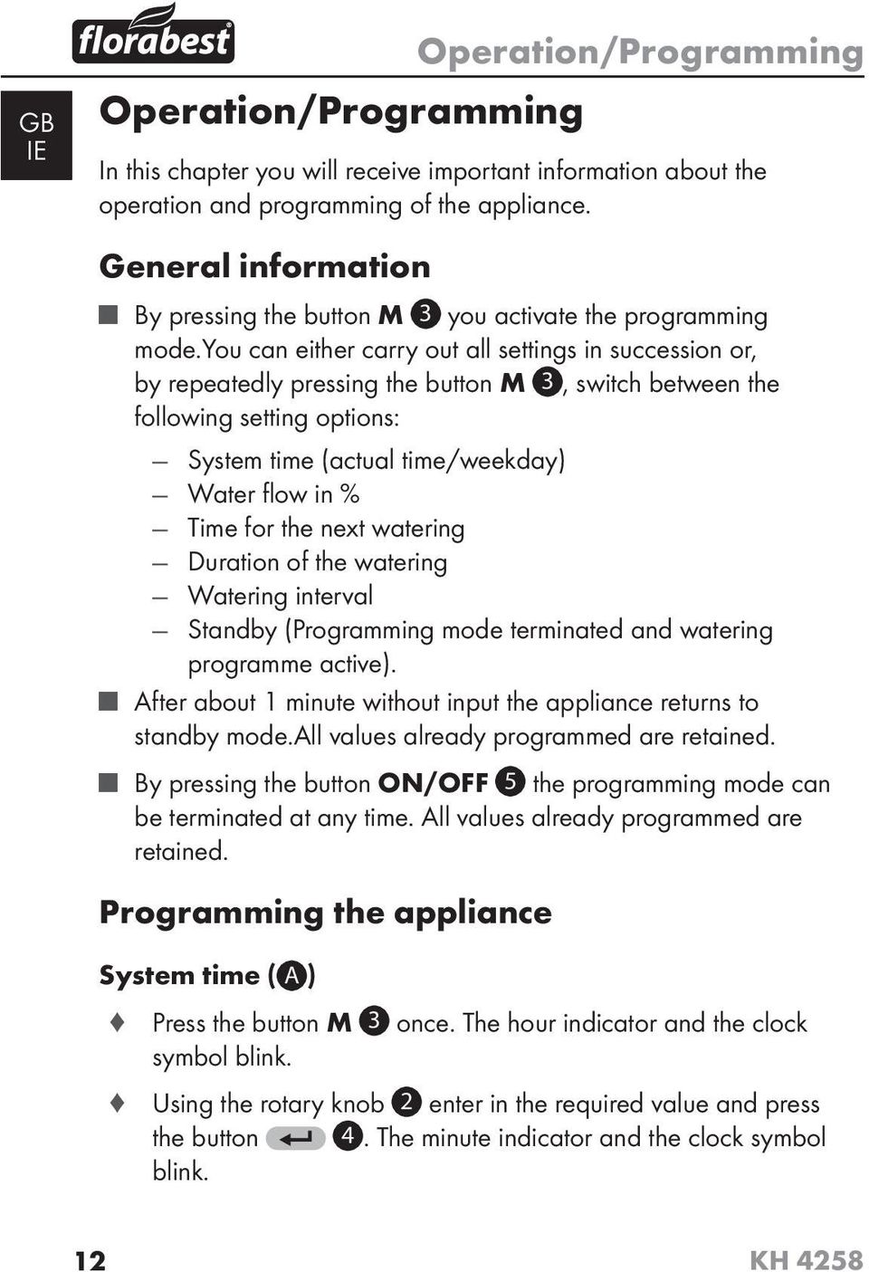you can either carry out all settings in succession or, by repeatedly pressing the button M 3, switch between the following setting options: System time (actual time/weekday) Water fl ow in % Time