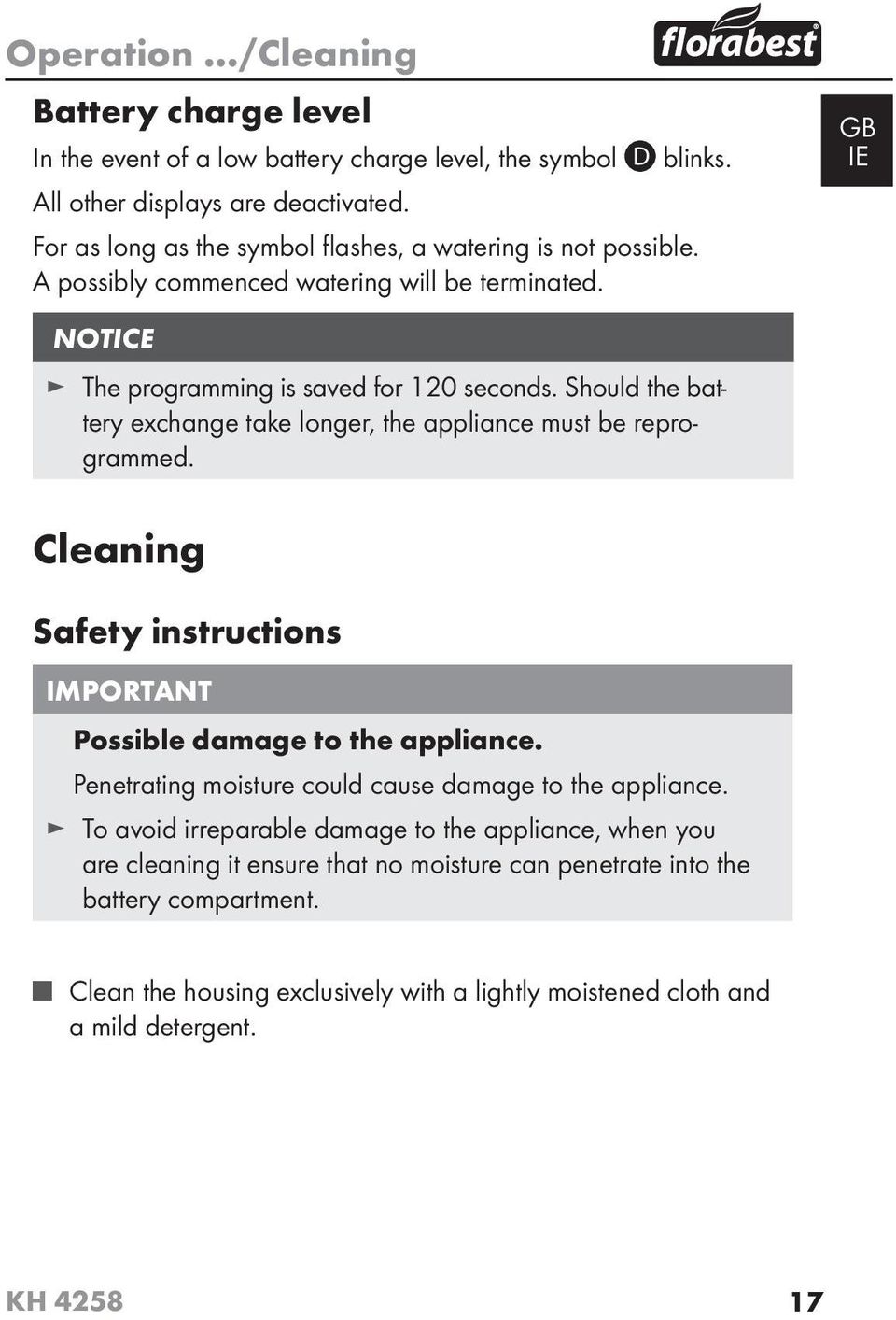 Should the battery exchange take longer, the appliance must be reprogrammed. Cleaning Safety instructions IMPORTANT Possible damage to the appliance.