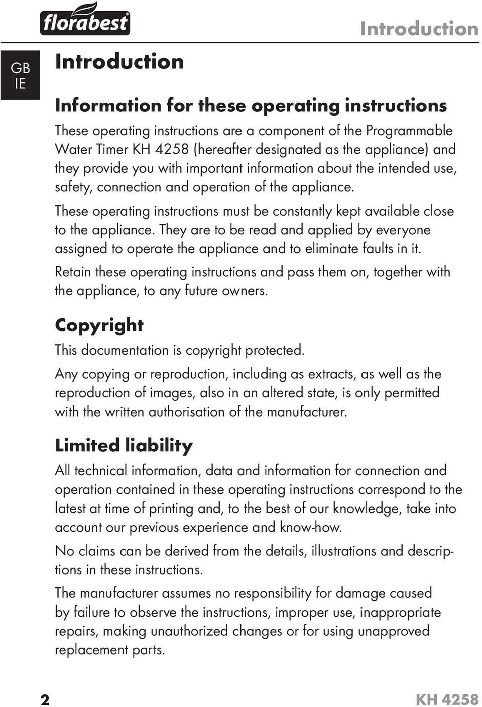 These operating instructions must be constantly kept available close to the appliance. They are to be read and applied by everyone assigned to operate the appliance and to eliminate faults in it.