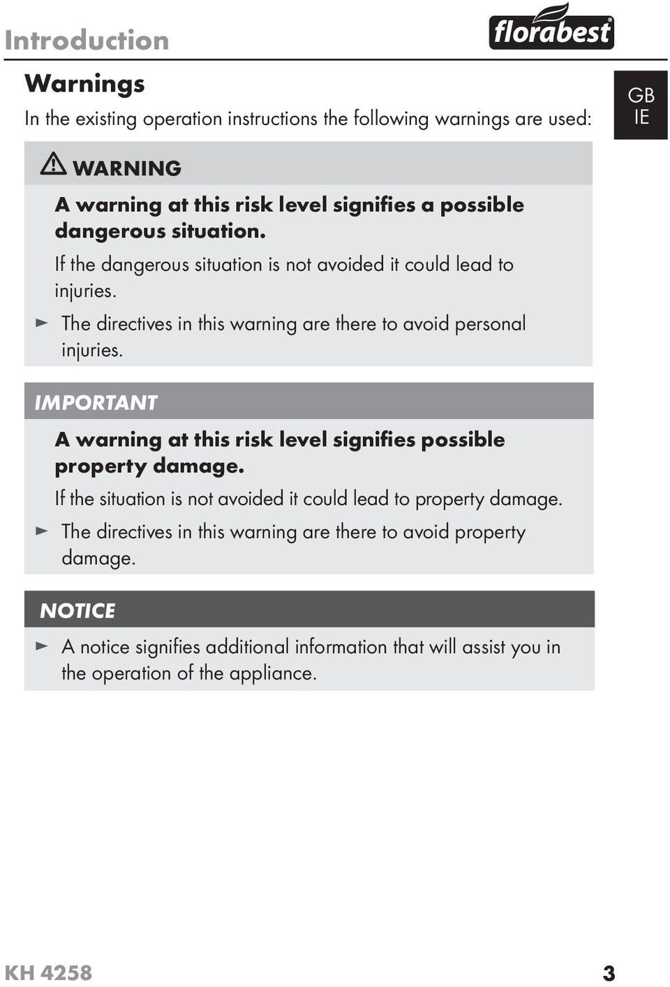 IMPORTANT A warning at this risk level signifies possible property damage. If the situation is not avoided it could lead to property damage.