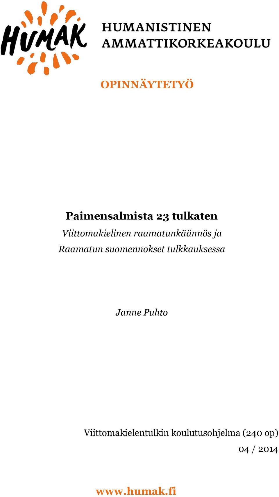 suomennokset tulkkauksessa Janne Puhto