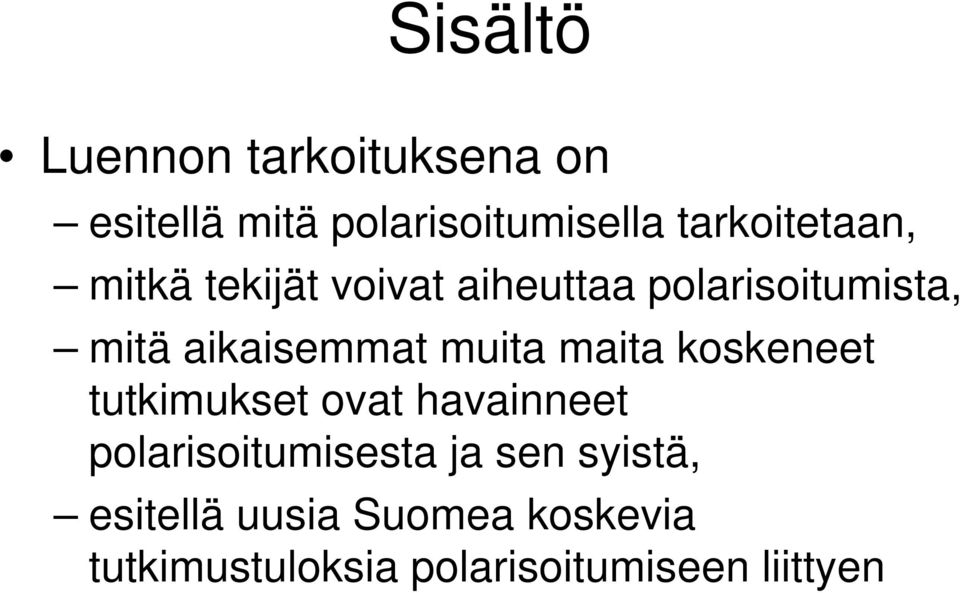 aikaisemmat muita maita koskeneet tutkimukset ovat havainneet