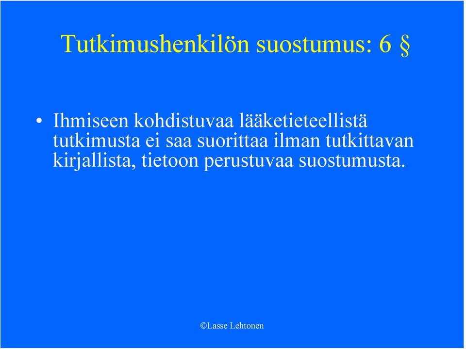 tutkimusta ei saa suorittaa ilman