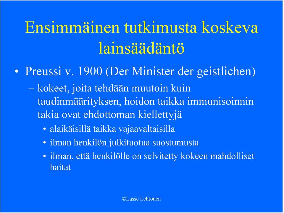 taudinmäärityksen, hoidon taikka immunisoinnin takia ovat ehdottoman kiellettyjä