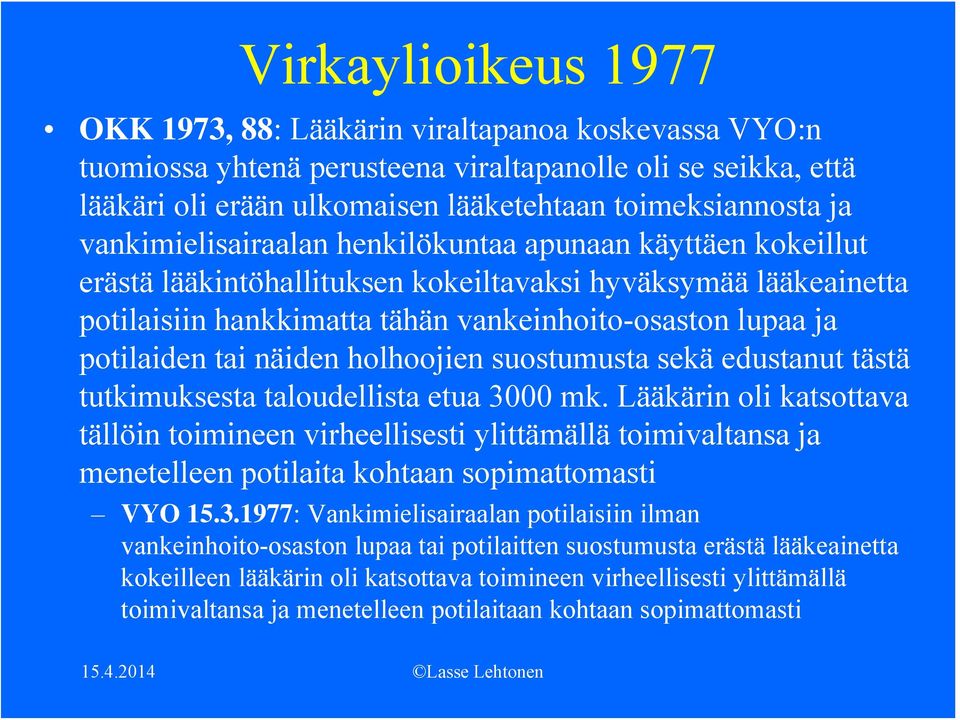 tai näiden holhoojien suostumusta sekä edustanut tästä tutkimuksesta taloudellista etua 3000 mk.