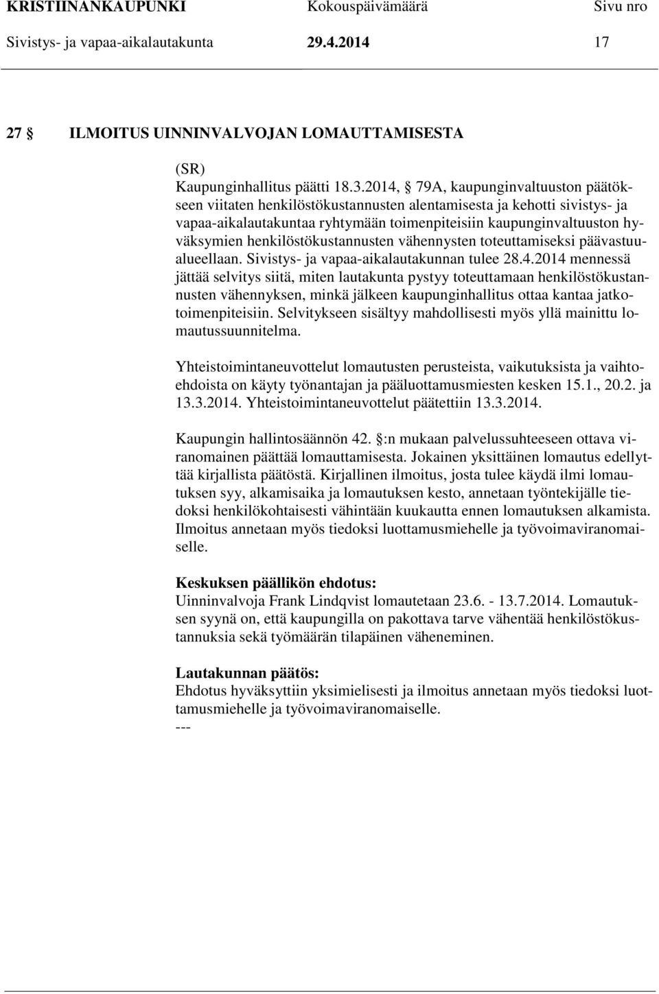 henkilöstökustannusten vähennysten toteuttamiseksi päävastuualueellaan. Sivistys- ja vapaa-aikalautakunnan tulee 28.4.