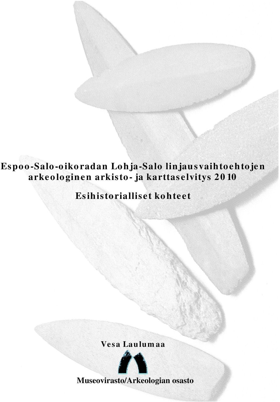 ja karttaselvitys 2010 Esihistorialliset