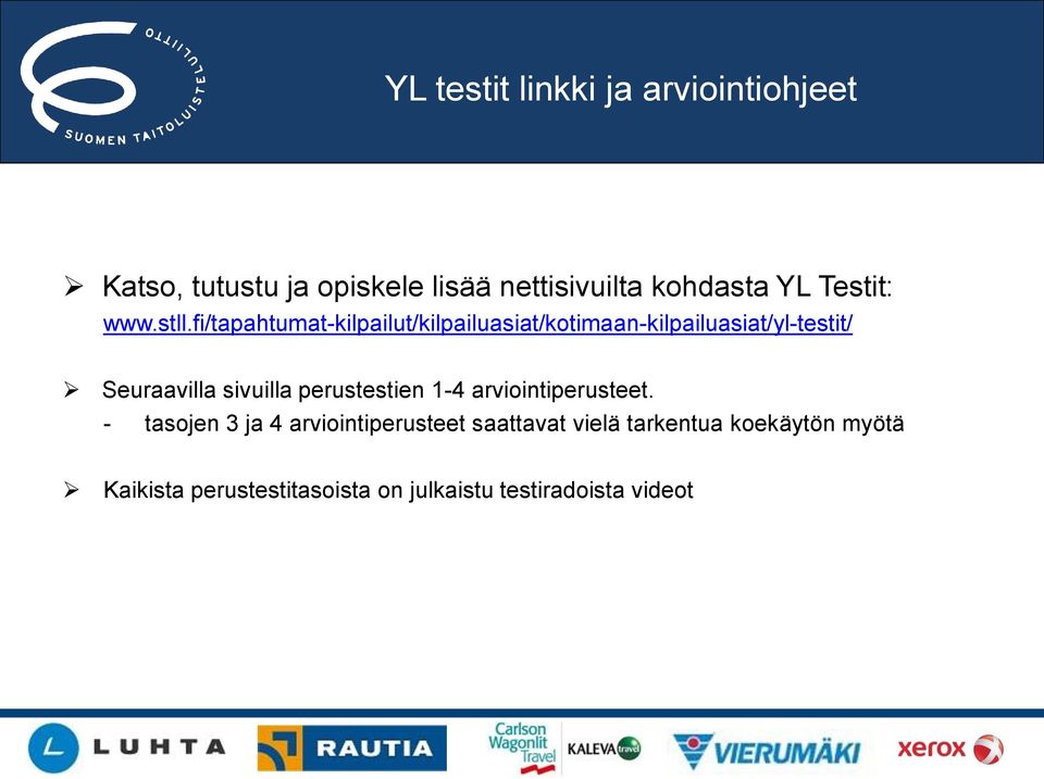 fi/tapahtumat-kilpailut/kilpailuasiat/kotimaan-kilpailuasiat/yl-testit/ Seuraavilla sivuilla