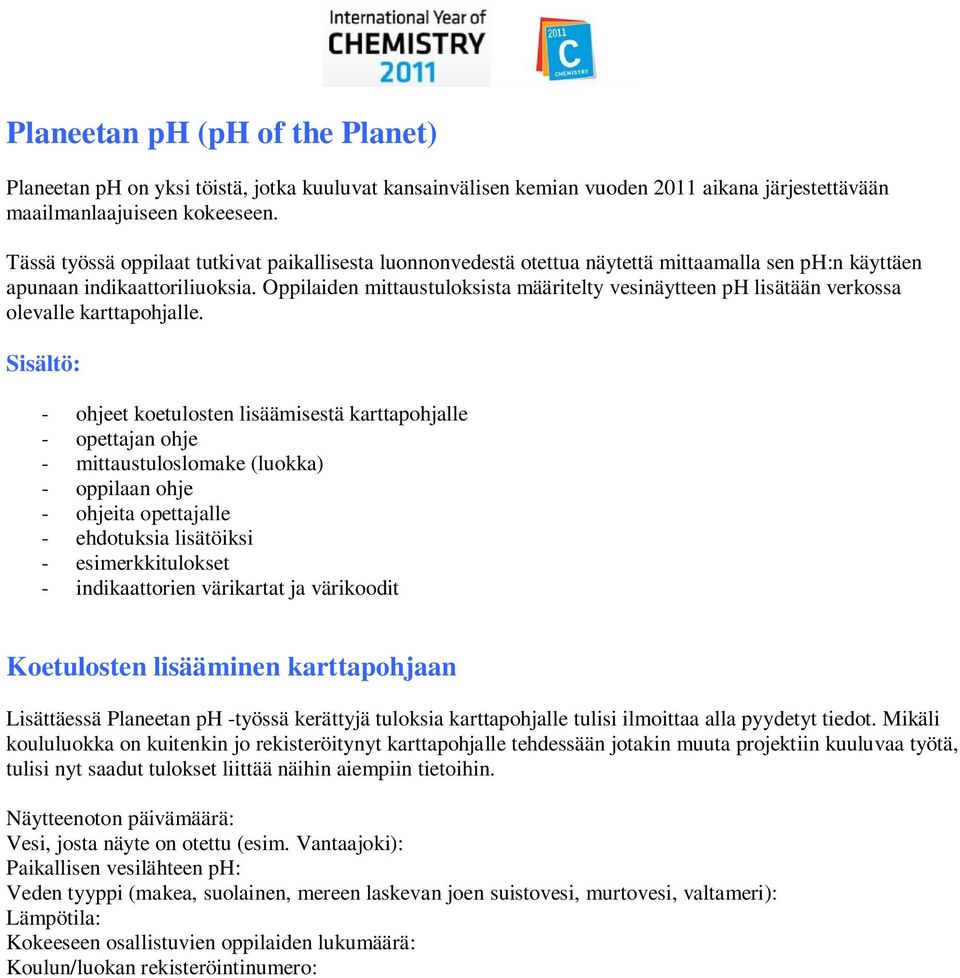 Oppilaiden mittaustuloksista määritelty vesinäytteen ph lisätään verkossa olevalle karttapohjalle.