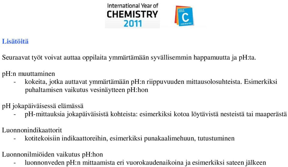 Esimerkiksi puhaltamisen vaikutus vesinäytteen ph:hon ph jokapäiväisessä elämässä - ph-mittauksia jokapäiväisistä kohteista: esimerkiksi kotoa