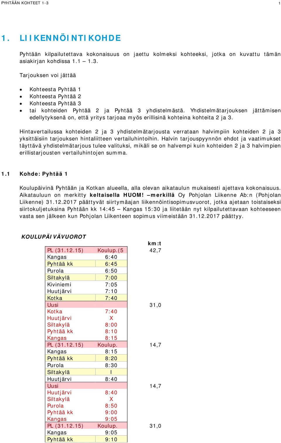 Hintavertailussa kohteiden 2 ja 3 yhdistelmätarjousta verrataan halvimpiin kohteiden 2 ja 3 yksittäisiin tarjouksen hintaliitteen vertailuhintoihin.