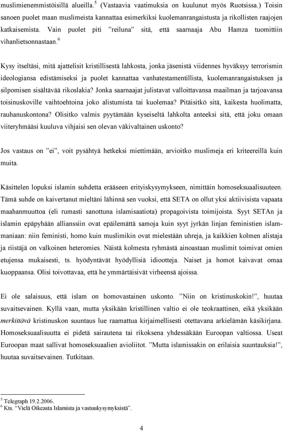 Vain puolet piti reiluna sitä, että saarnaaja Abu Hamza tuomittiin vihanlietsonnastaan.