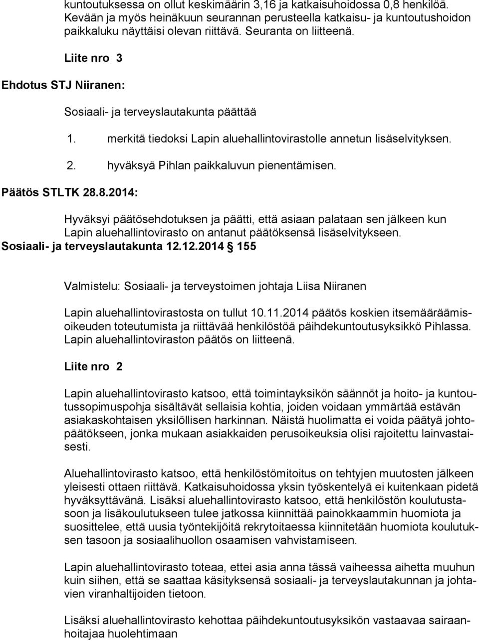 hyväksyä Pihlan paikkaluvun pienentämisen. Päätös STLTK 28.