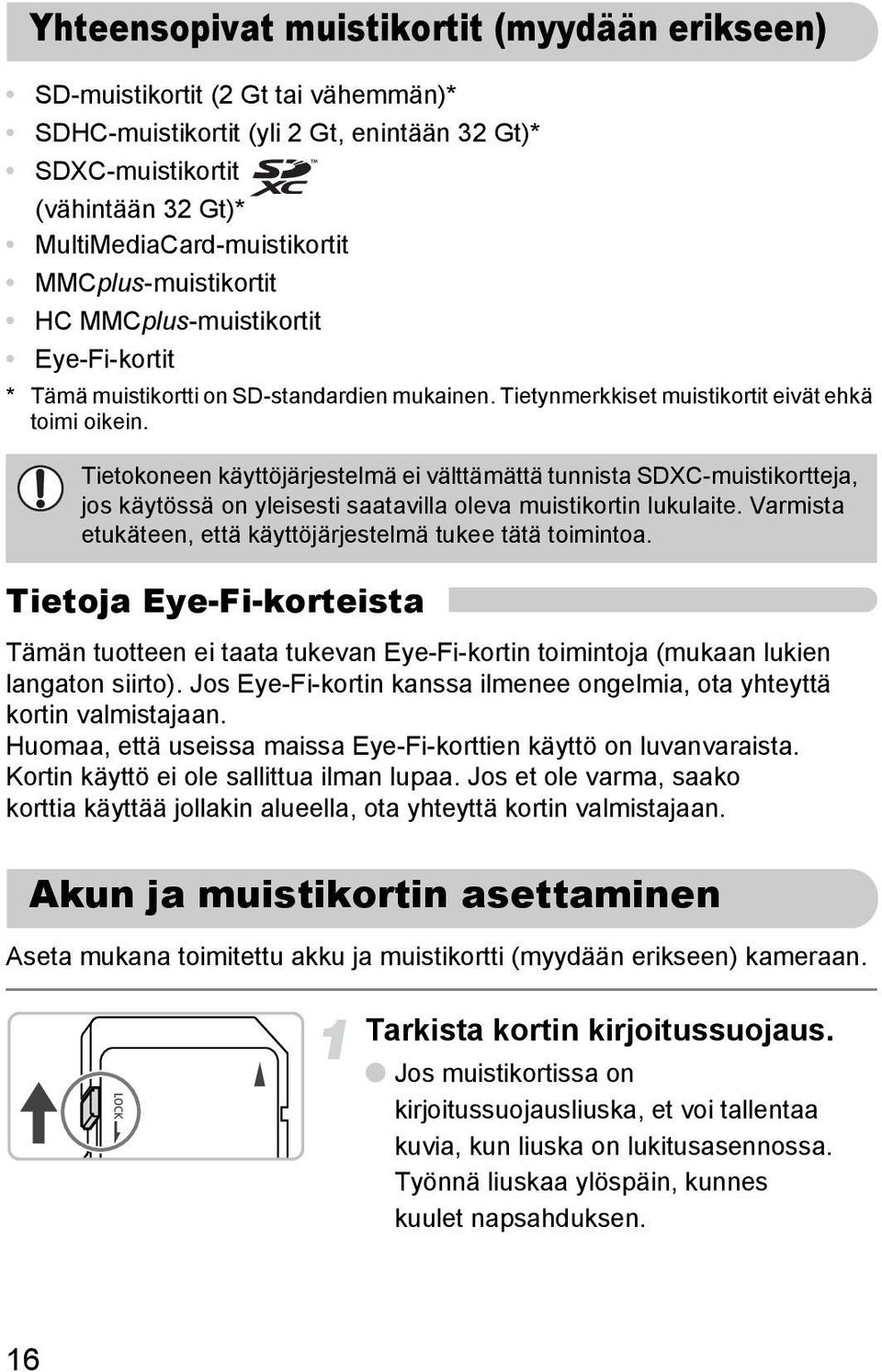 Tietokoneen käyttöjärjestelmä ei välttämättä tunnista SDXC-muistikortteja, jos käytössä on yleisesti saatavilla oleva muistikortin lukulaite.