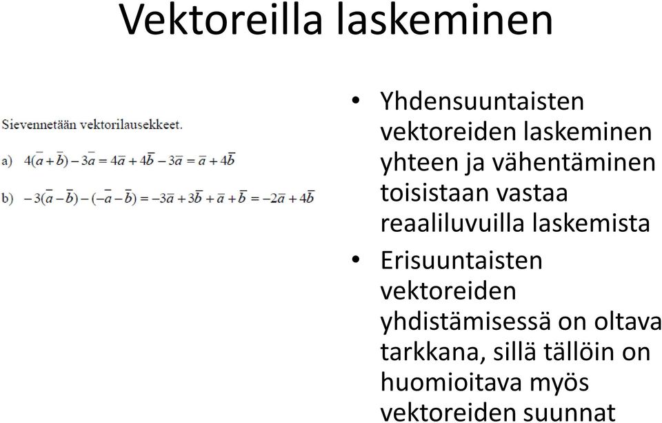 reaaliluvuilla laskemista Erisuuntaisten vektoreiden