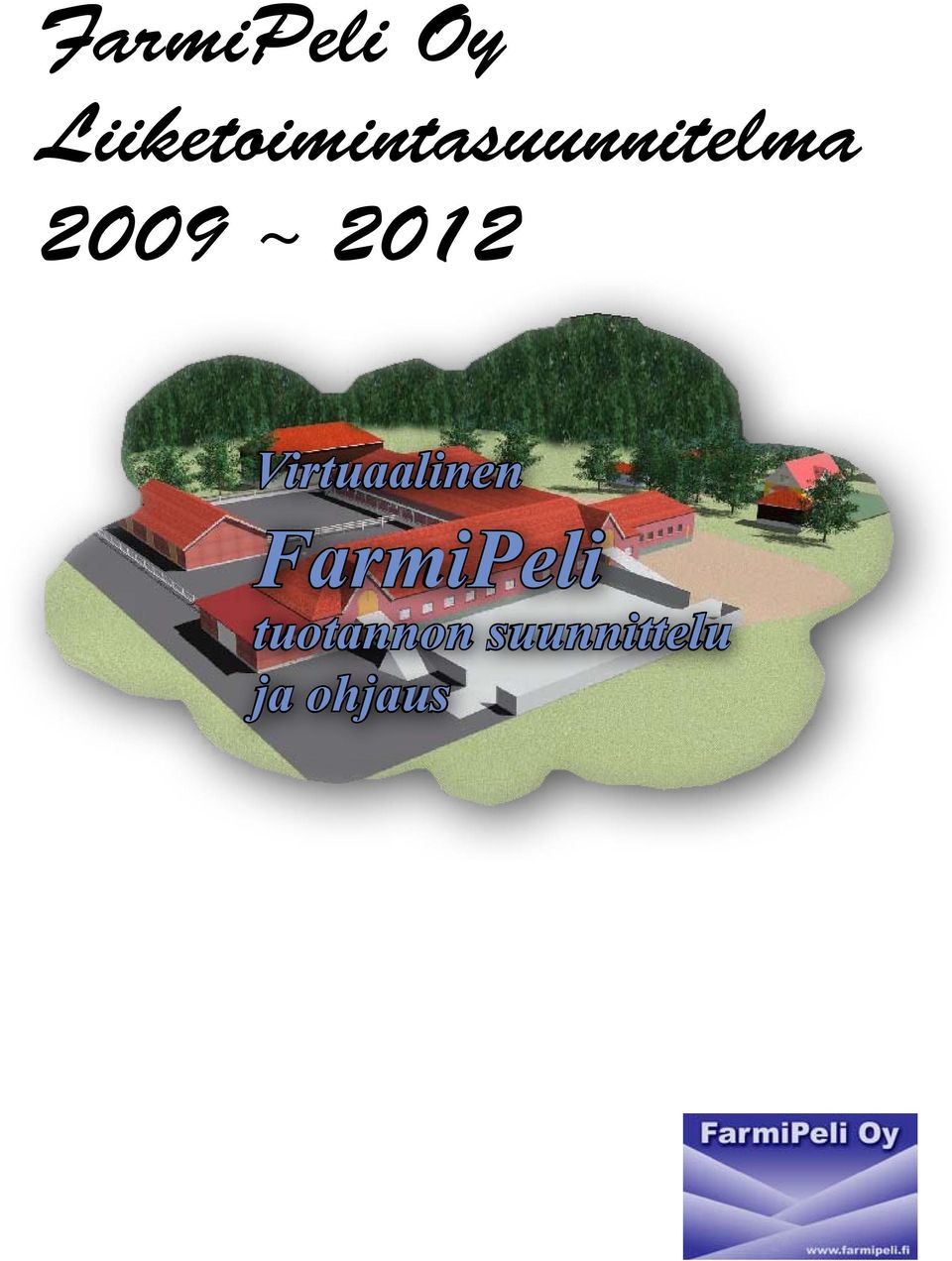 2009 ~ 2012 Virtuaalinen