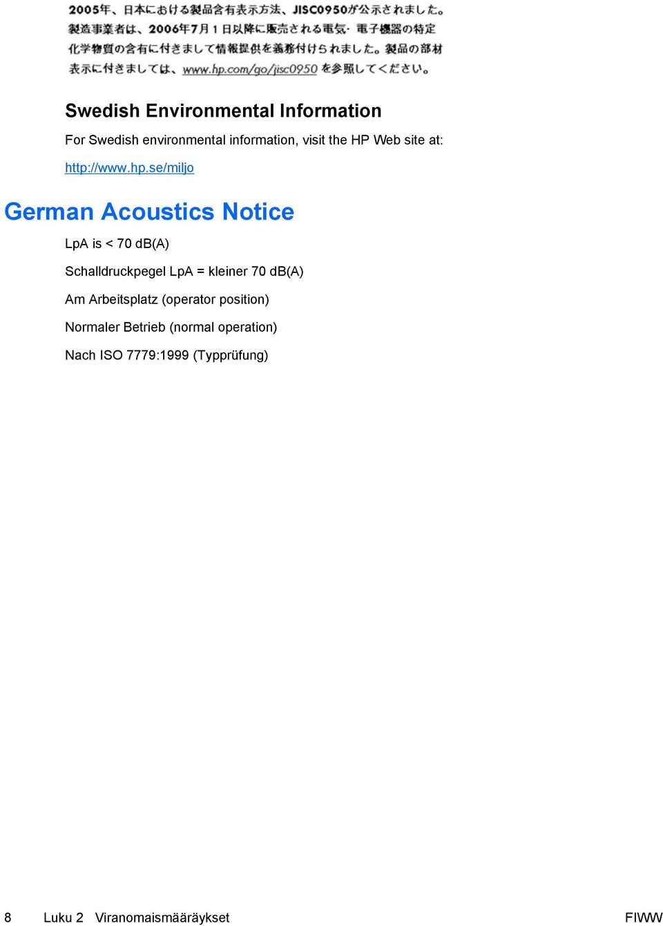 se/miljo German Acoustics Notice LpA is < 70 db(a) Schalldruckpegel LpA = kleiner 70