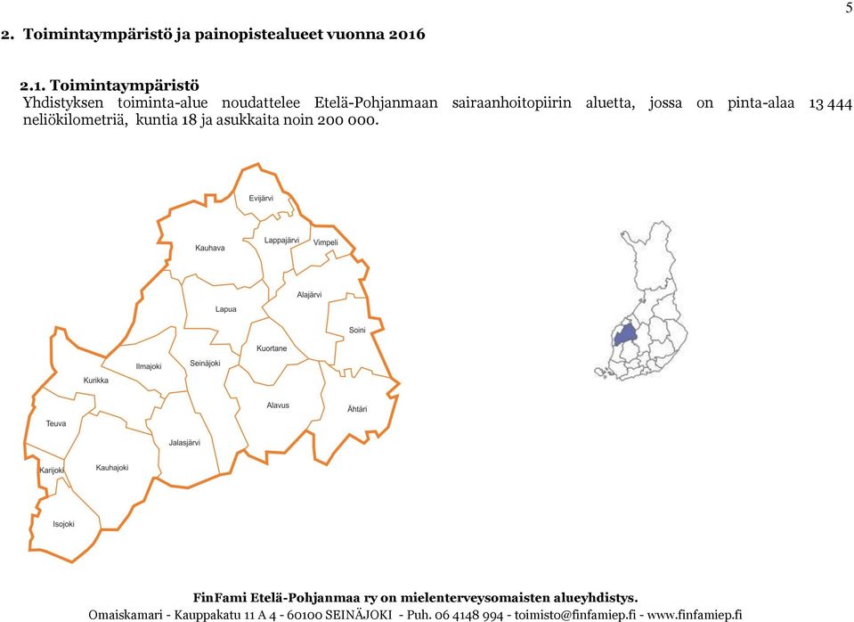 Toimintaympäristö Yhdistyksen toiminta-alue noudattelee