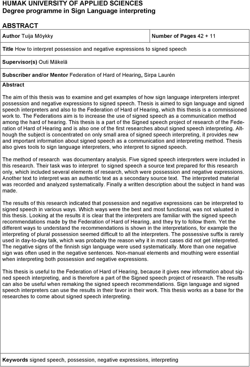 interpreters interpret possession and negative expressions to signed speech.