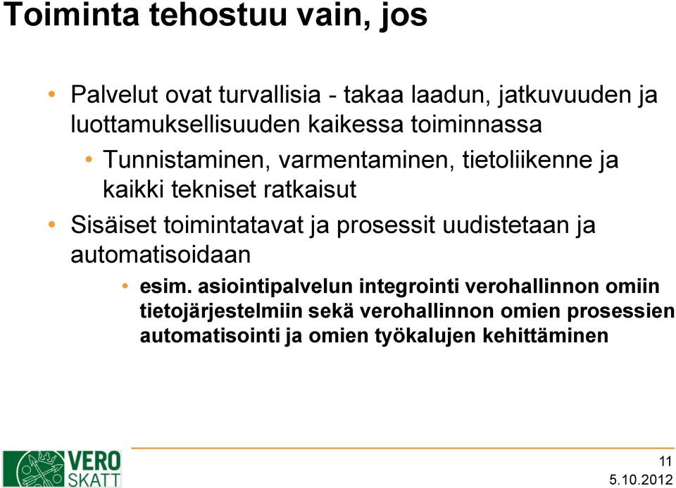 toimintatavat ja prosessit uudistetaan ja automatisoidaan esim.