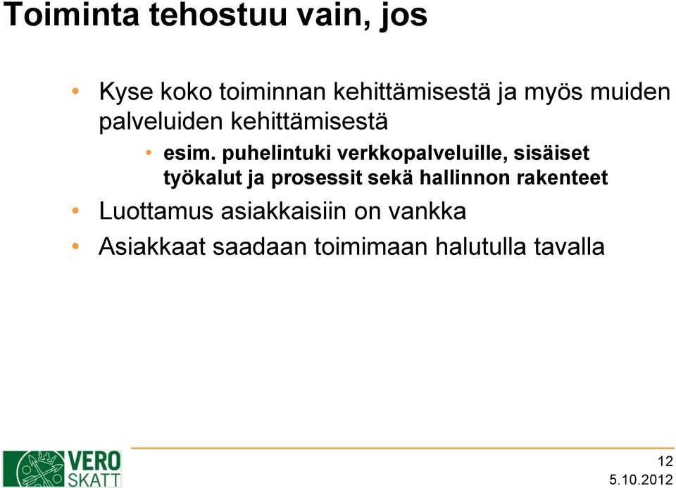 puhelintuki verkkopalveluille, sisäiset työkalut ja prosessit sekä