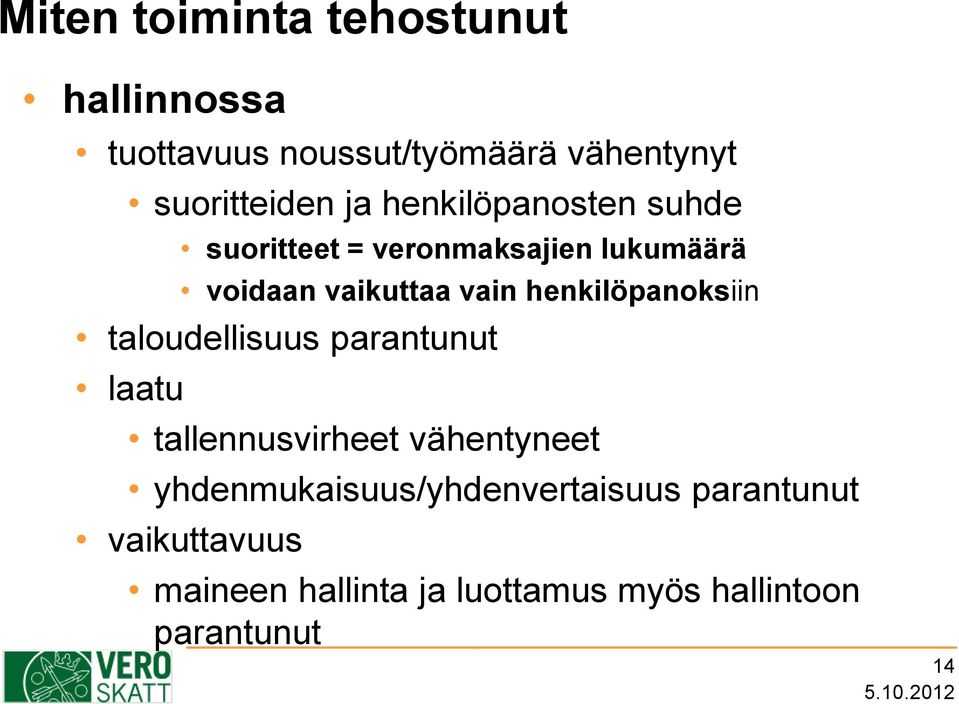 henkilöpanoksiin taloudellisuus parantunut laatu tallennusvirheet vähentyneet