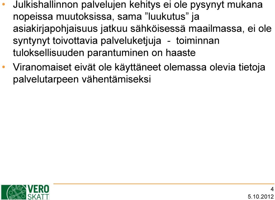 syntynyt toivottavia palveluketjuja - toiminnan tuloksellisuuden parantuminen on