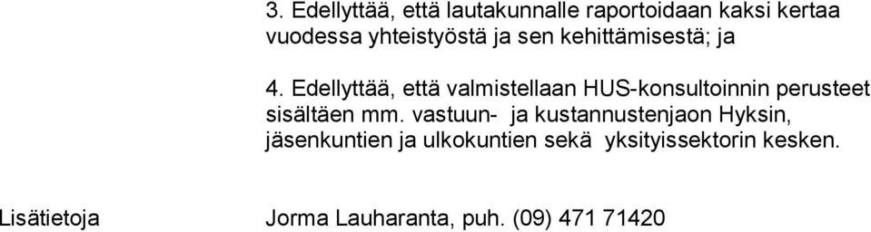 Edellyttää, että valmistellaan HUS-konsultoinnin perusteet sisältäen mm.