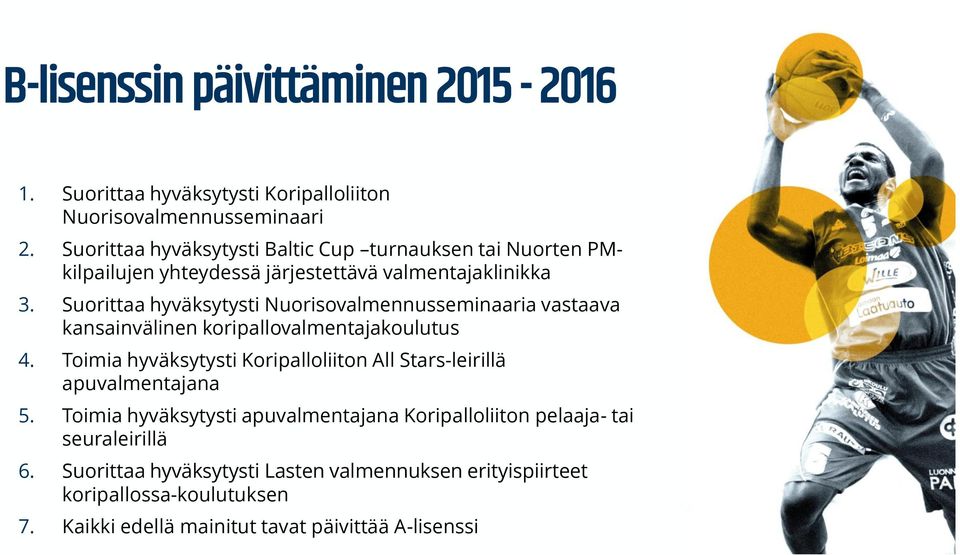 Suorittaa hyväksytysti Nuorisovalmennusseminaaria vastaava kansainvälinen koripallovalmentajakoulutus 4.