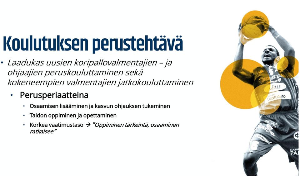 Perusperiaatteina Osaamisen lisääminen ja kasvun ohjauksen tukeminen Taidon