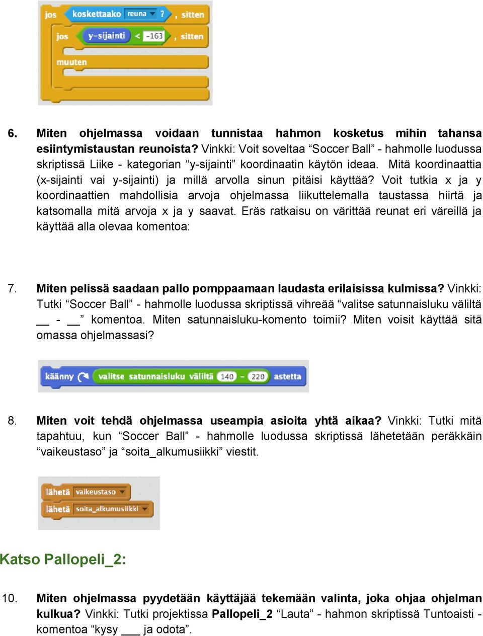 Mitä koordinaattia (x sijainti vai y sijainti) ja millä arvolla sinun pitäisi käyttää?