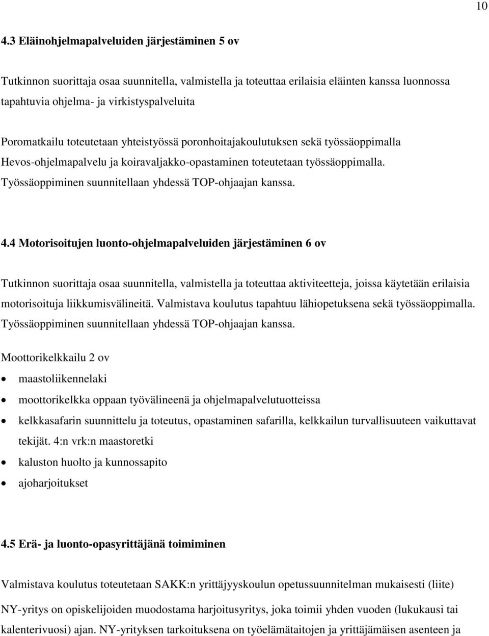 Työssäoppiminen suunnitellaan yhdessä TOP-ohjaajan kanssa. 4.
