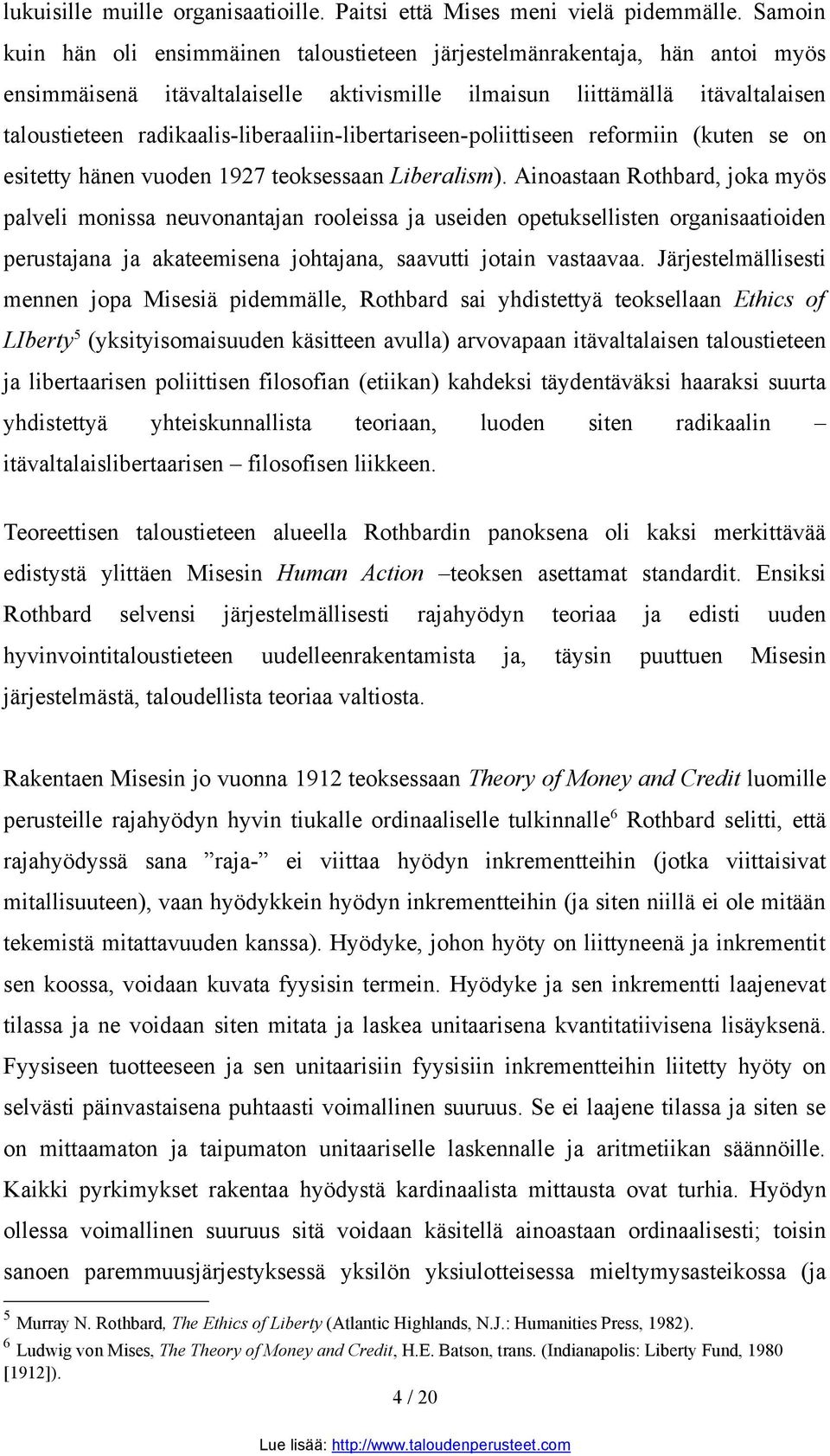 radikaalis-liberaaliin-libertariseen-poliittiseen reformiin (kuten se on esitetty hänen vuoden 1927 teoksessaan Liberalism).