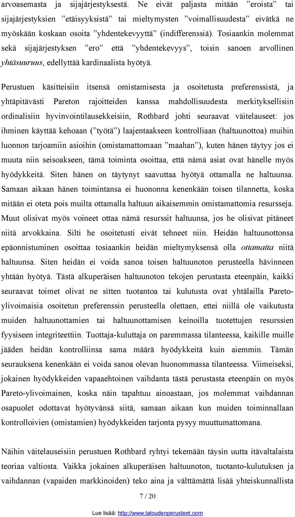 Tosiaankin molemmat sekä sijajärjestyksen ero että yhdentekevyys, toisin sanoen arvollinen yhtäsuuruus, edellyttää kardinaalista hyötyä.