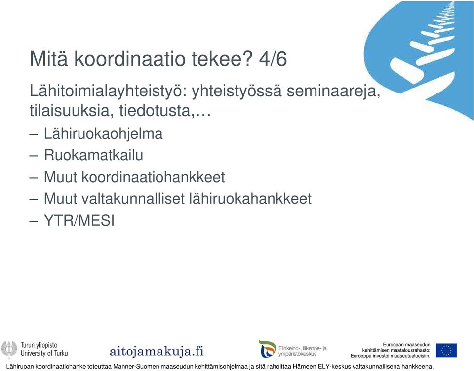 tilaisuuksia, tiedotusta, Lähiruokaohjelma