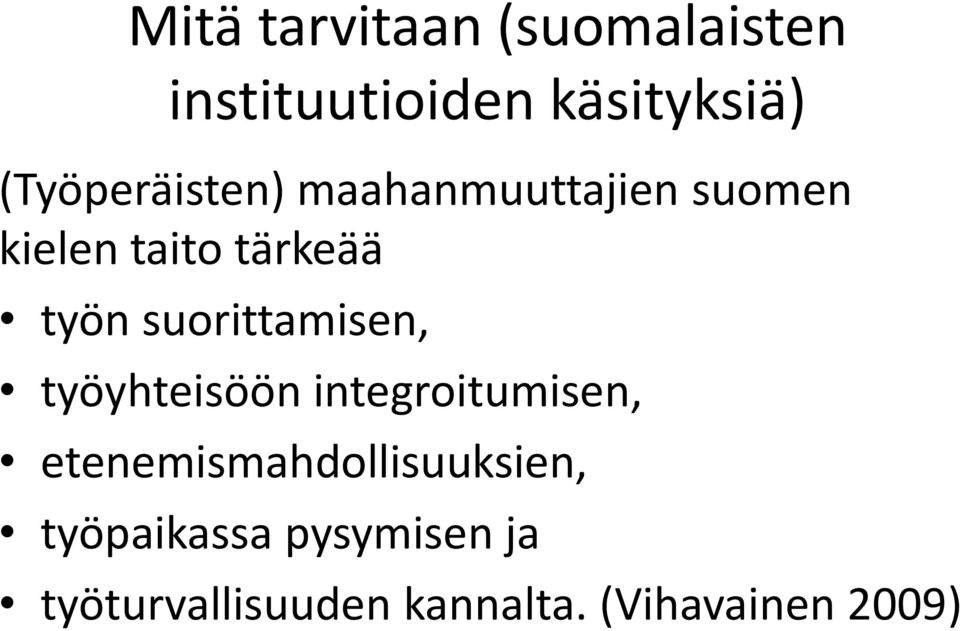 suorittamisen, työyhteisöön integroitumisen,