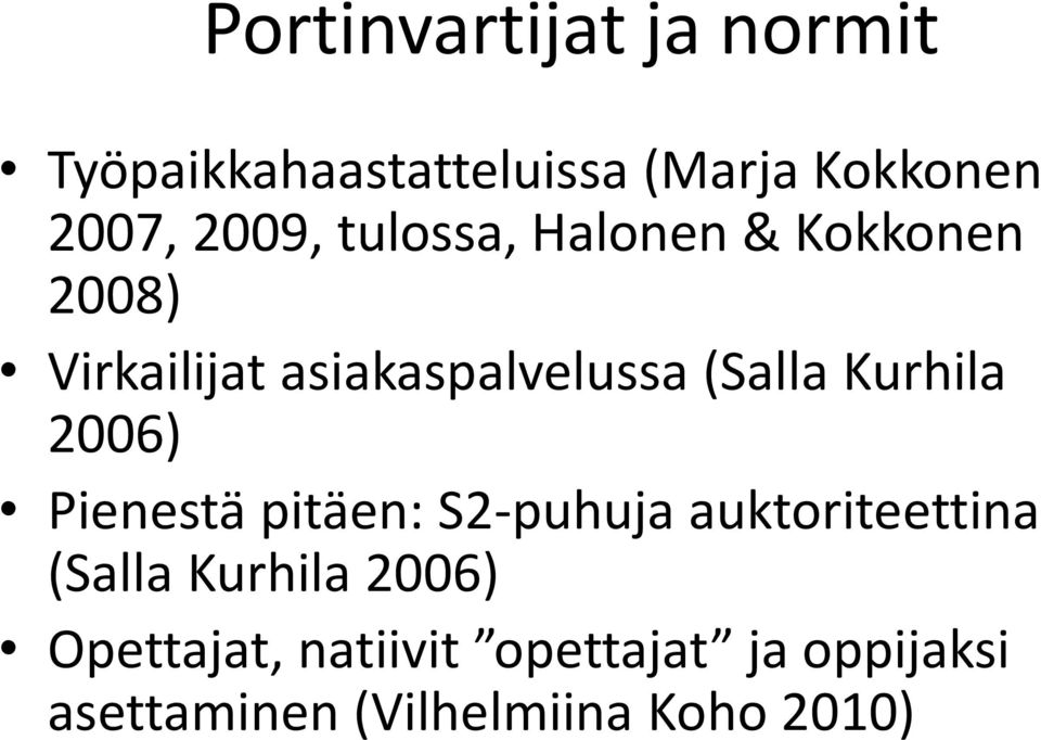 Kurhila 2006) Pienestä pitäen: S2-puhuja auktoriteettina (Salla Kurhila