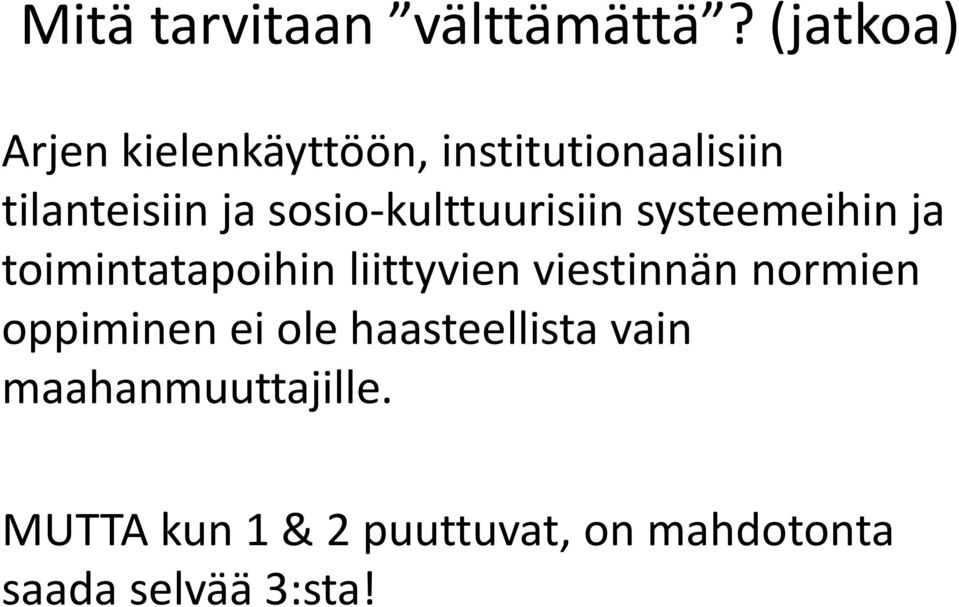 sosio-kulttuurisiin systeemeihin ja toimintatapoihin liittyvien