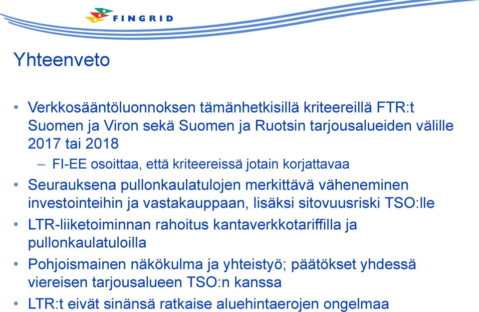 investointeihin ja vastakauppaan, lisäksi sitovuusriski TSO:lle LTR-liiketoiminnan rahoitus kantaverkkotariffilla ja