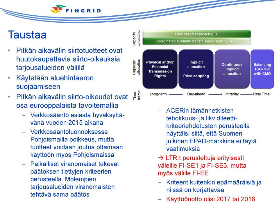 viranomaiset tekevät päätöksen tiettyjen kriteerien perusteella.