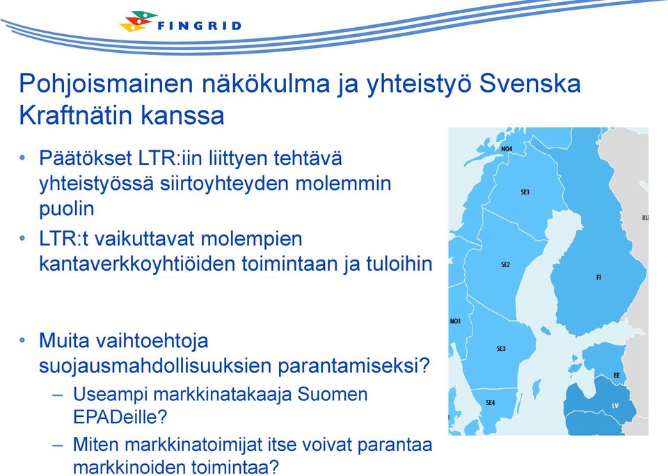 kantaverkkoyhtiöiden toimintaan ja tuloihin Muita vaihtoehtoja suojausmahdollisuuksien