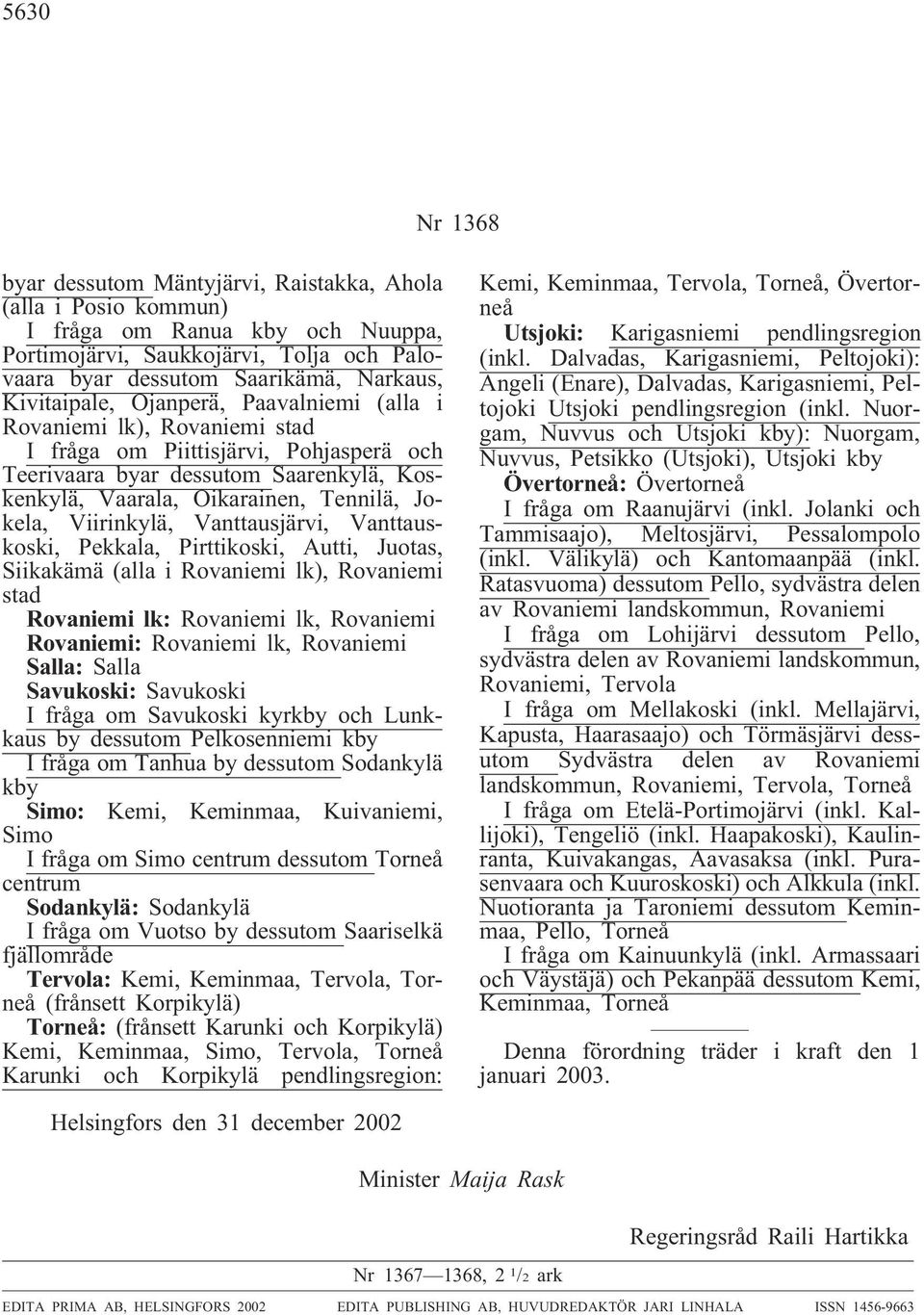 Viirinkylä, Vanttausjärvi, Vanttauskoski, Pekkala, Pirttikoski, Autti, Juotas, Siikakämä (alla i Rovaniemi lk), Rovaniemi stad Rovaniemi lk: Rovaniemi lk, Rovaniemi Rovaniemi: Rovaniemi lk, Rovaniemi