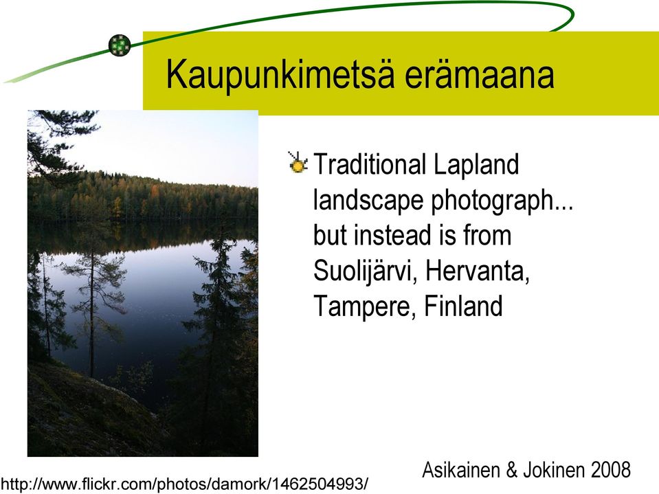 .. but instead is from Suolijärvi, Hervanta,